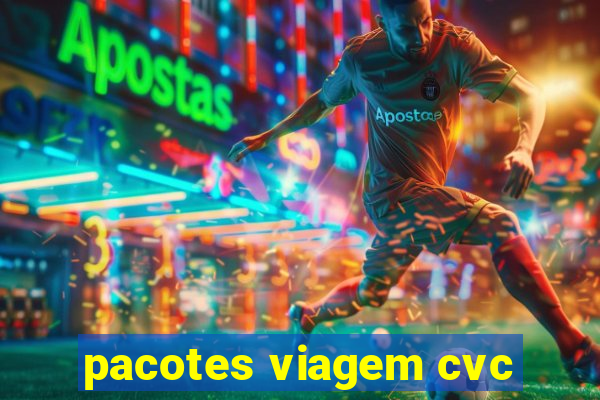 pacotes viagem cvc