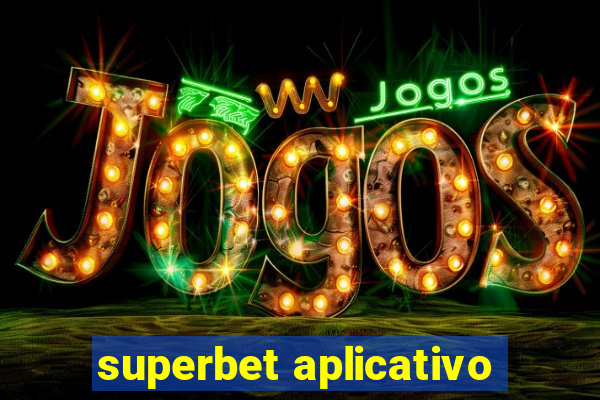 superbet aplicativo