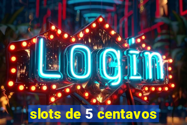 slots de 5 centavos