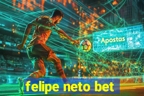 felipe neto bet