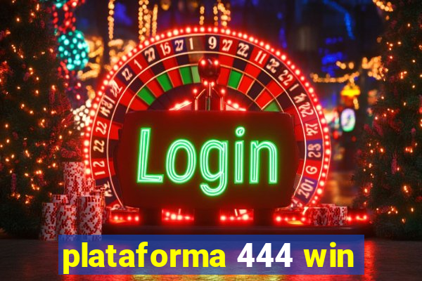 plataforma 444 win