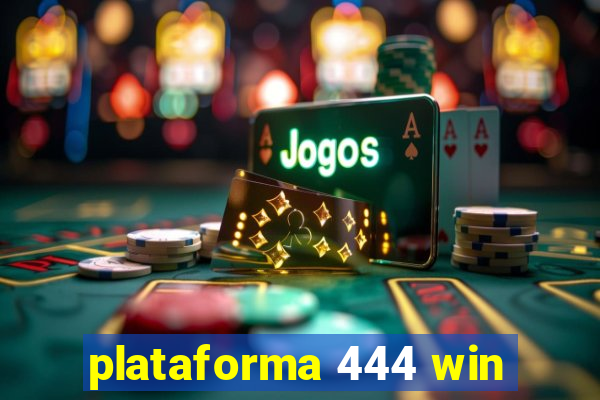 plataforma 444 win