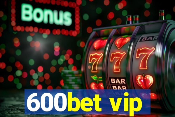 600bet vip