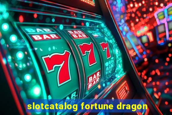 slotcatalog fortune dragon