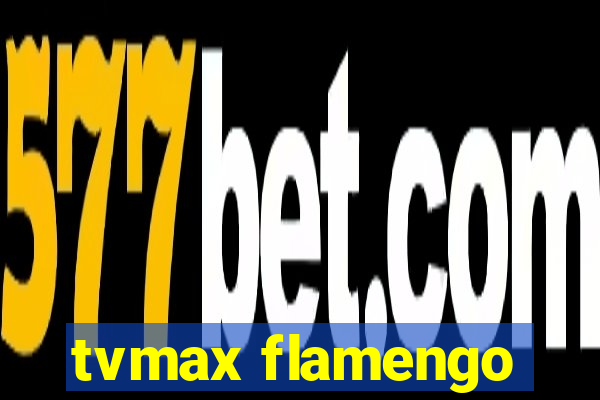 tvmax flamengo