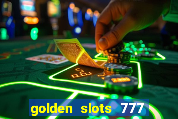 golden slots 777 paga mesmo