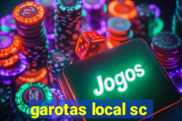 garotas local sc