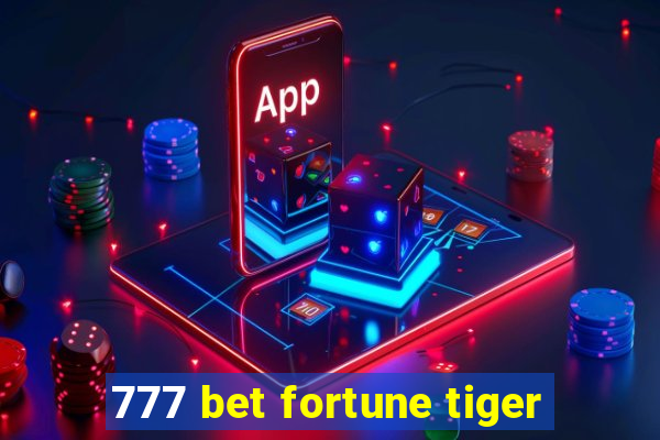 777 bet fortune tiger