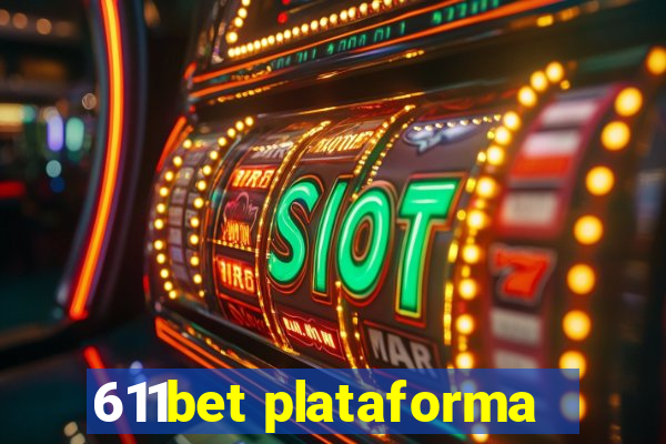 611bet plataforma