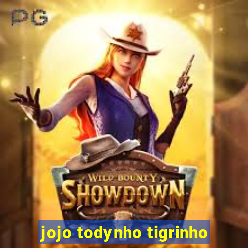 jojo todynho tigrinho