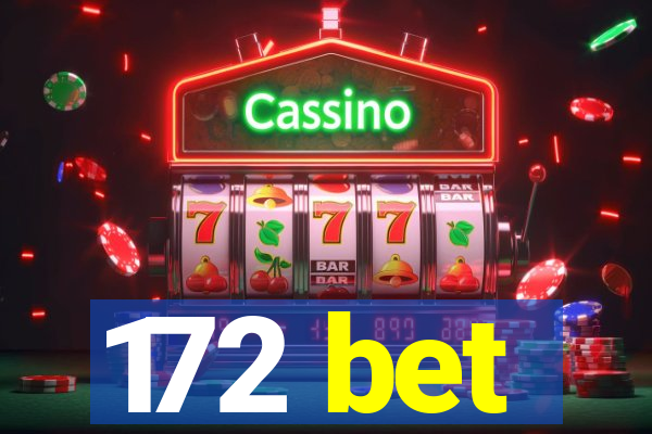 172 bet