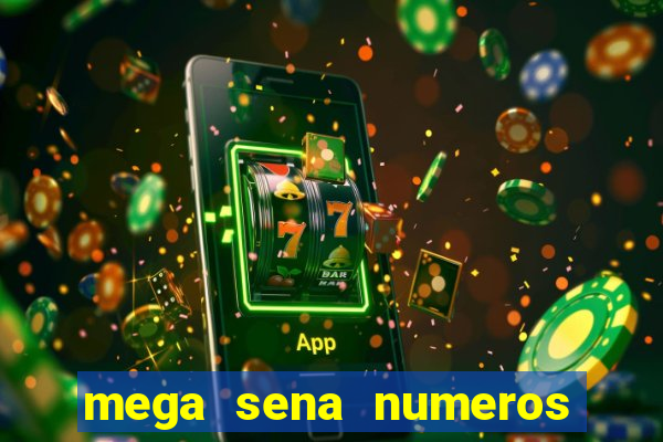 mega sena numeros que mais saem