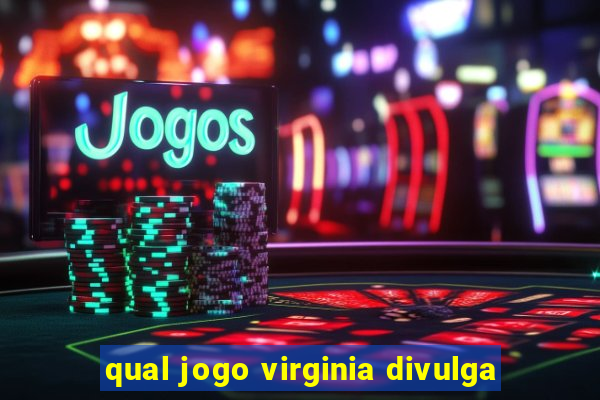 qual jogo virginia divulga