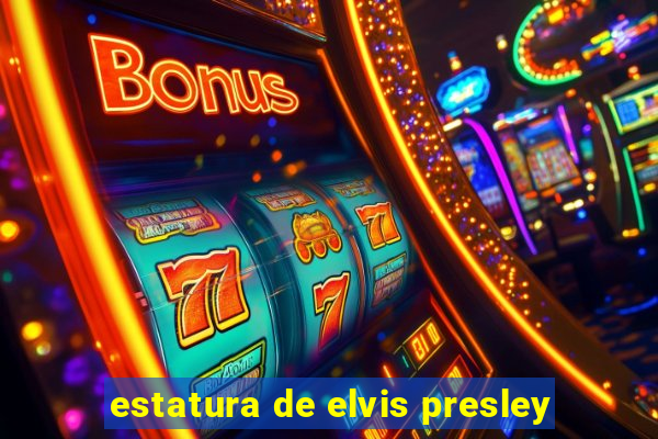 estatura de elvis presley