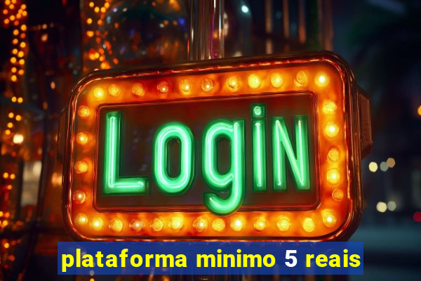 plataforma minimo 5 reais