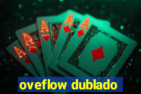 oveflow dublado