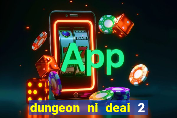 dungeon ni deai 2 temporada dublado data de lan amento