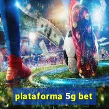 plataforma 5g bet