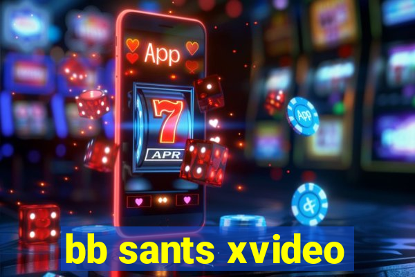 bb sants xvideo