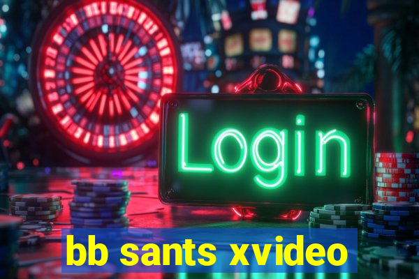 bb sants xvideo