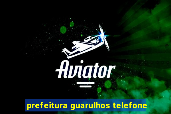 prefeitura guarulhos telefone