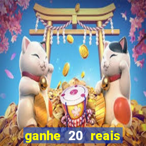 ganhe 20 reais para apostar cassino