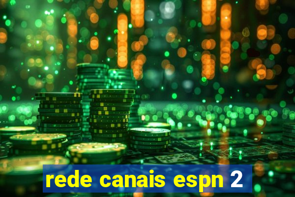 rede canais espn 2