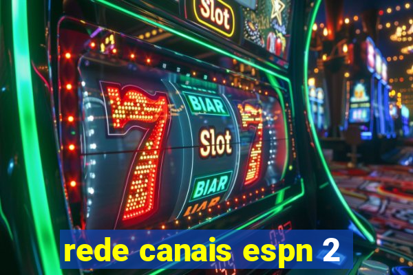 rede canais espn 2