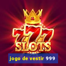 jogo de vestir 999