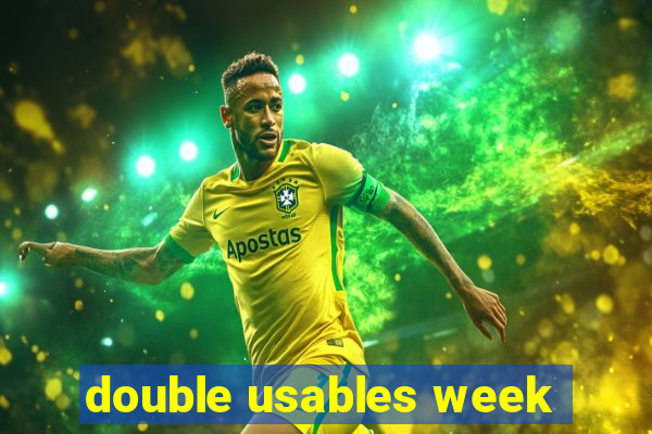 double usables week