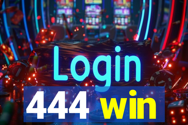 444 win