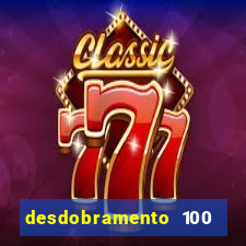 desdobramento 100 dezenas em apenas 6 jogos