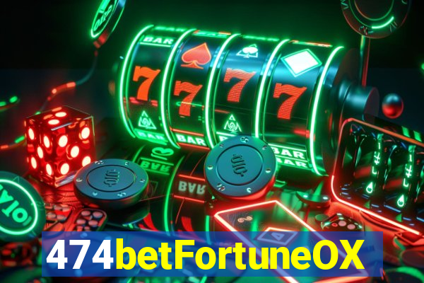 474betFortuneOX