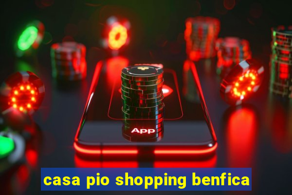 casa pio shopping benfica