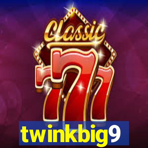 twinkbig9