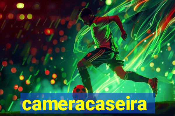 cameracaseira