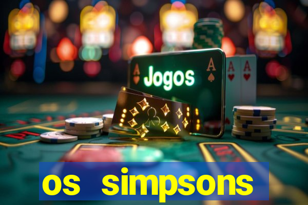 os simpsons assistir dublado