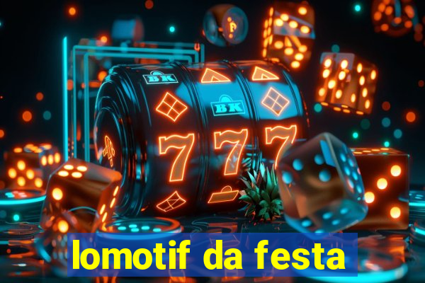 lomotif da festa