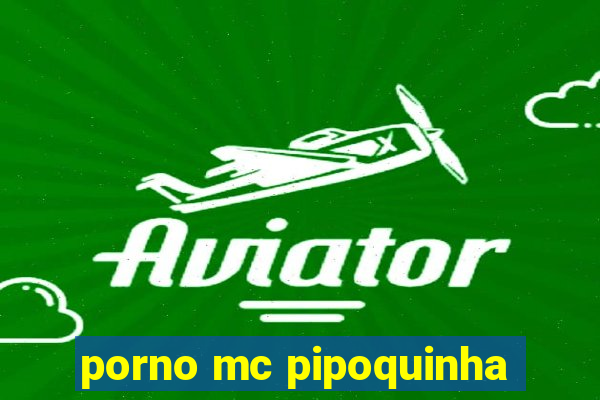 porno mc pipoquinha