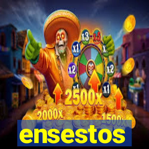 ensestos