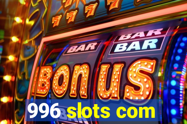 996 slots com