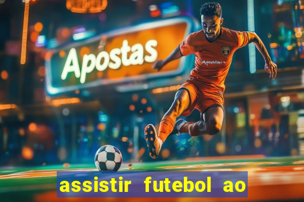 assistir futebol ao vivo multi canais