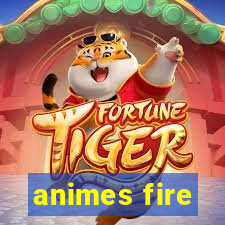 animes fire