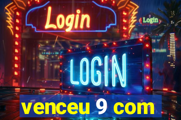 venceu 9 com