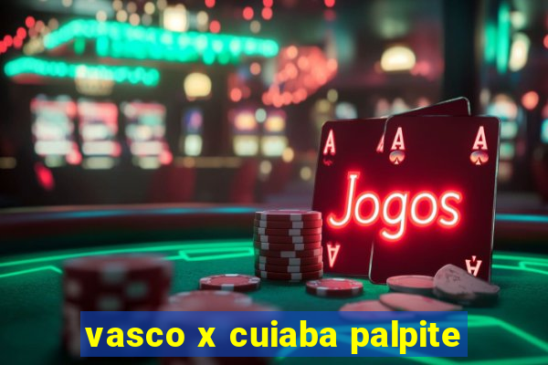 vasco x cuiaba palpite