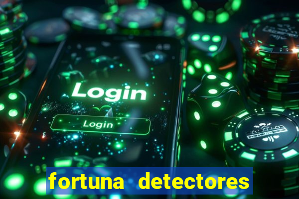 fortuna detectores de metal