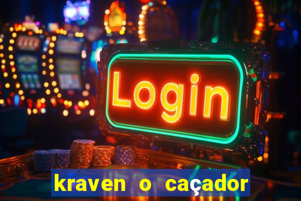 kraven o caçador filme completo dublado online