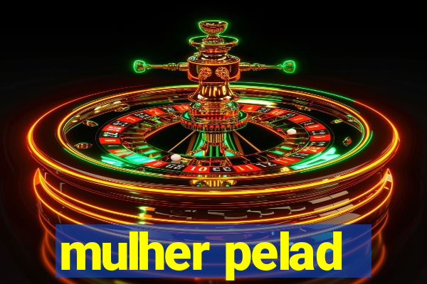 mulher pelad