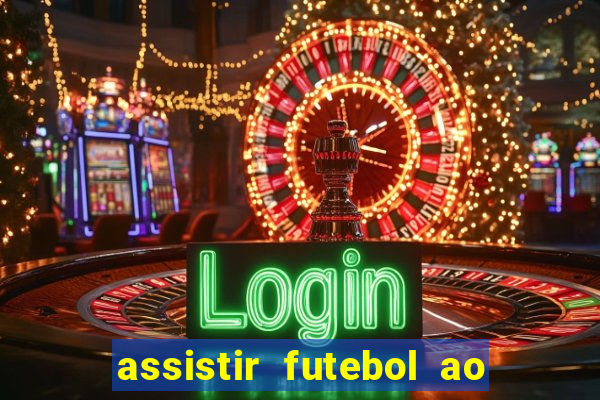 assistir futebol ao vivo multicanais