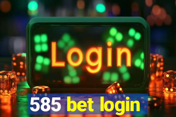 585 bet login